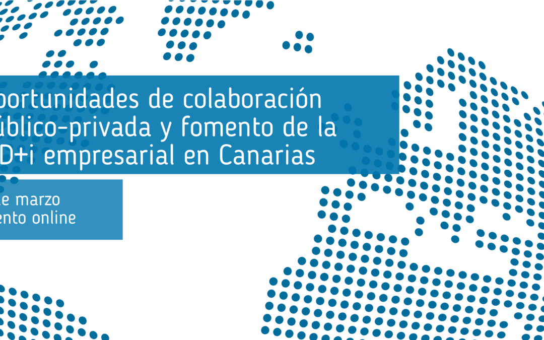Oportunidades de colaboración público-privada y fomento de la I+D+i empresarial  en Canarias