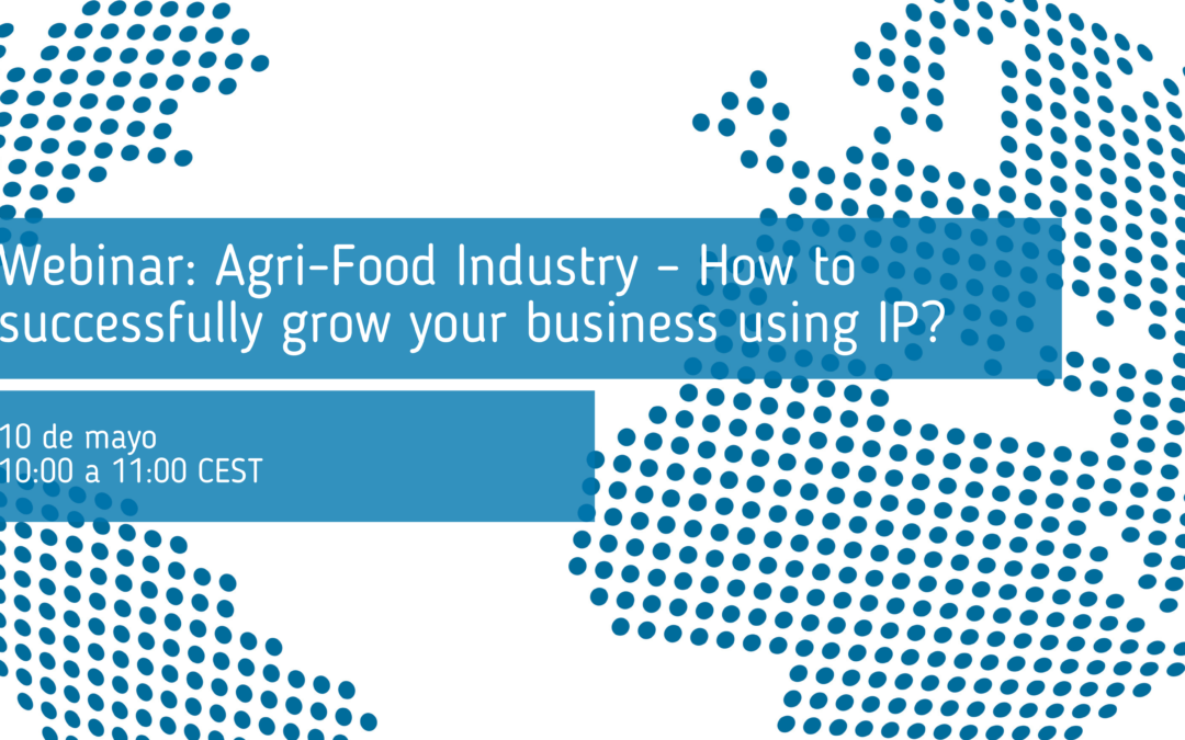 Webinar: Agri-Food Industry – How to successfully grow your business using IP?