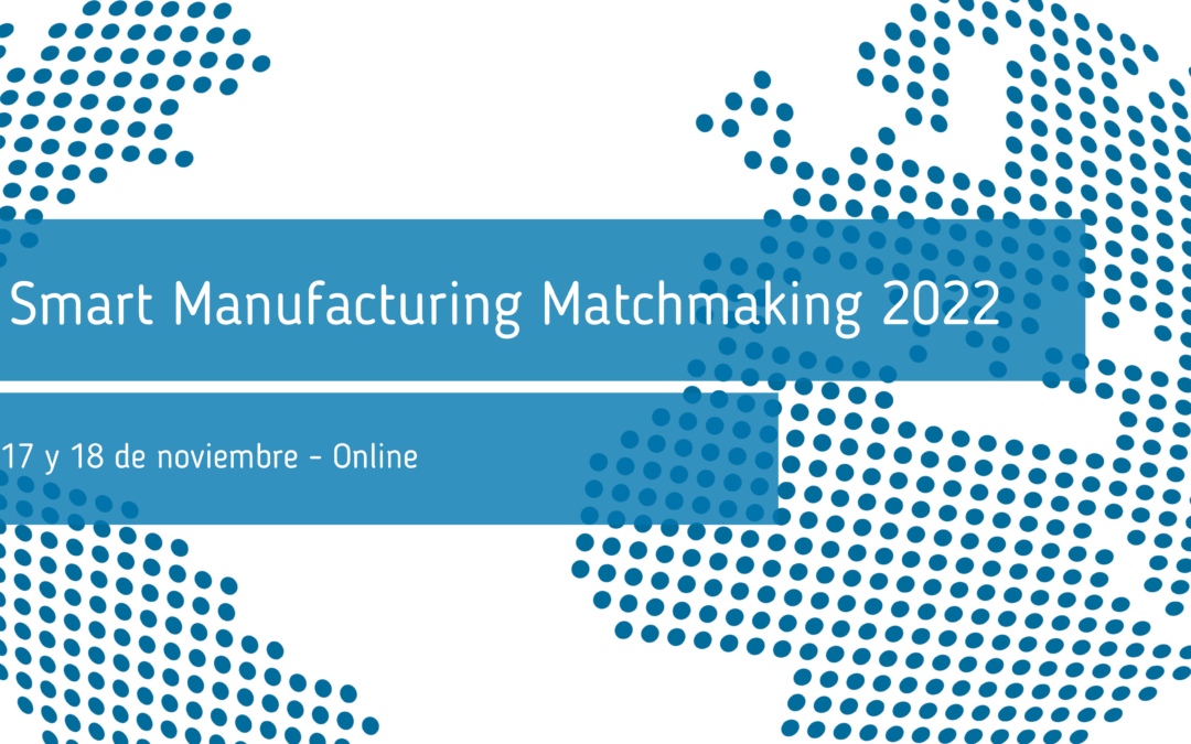 Brokerage Event @Smart Manufacturing Matchmaking 2022 Virtual Edition