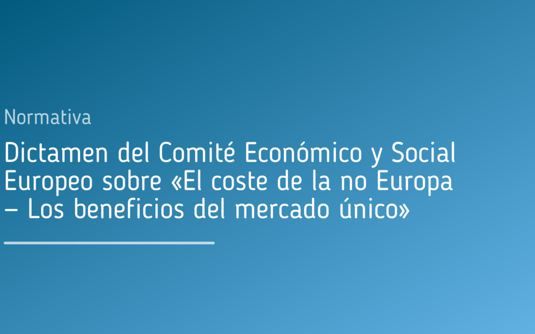 Dictamen del Comité Económico y Social Europeo sobre «El coste de la no Europa — Los beneficios del mercado único»