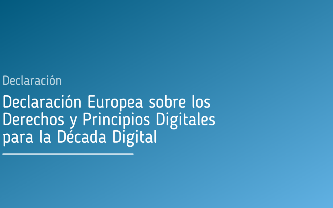Declaración Europea sobre los Derechos y Principios Digitales para la Década Digital