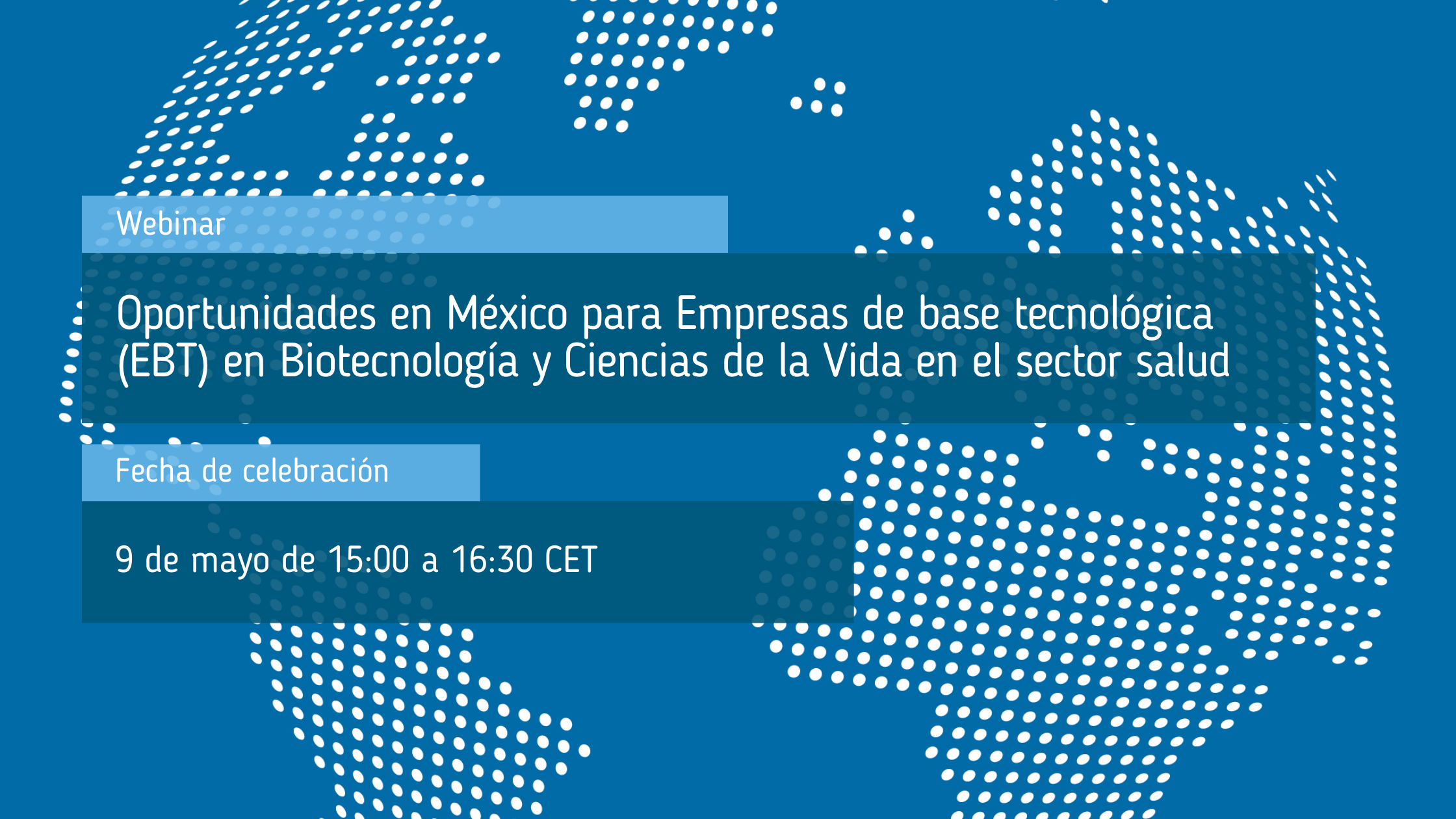 Webinar_sobre_oportunidades_en_México_para_Empresas_de_base_tecnológica_EBT_en_Biotecnología_y_Ciencias_de_la_Vida_en_el_sector_salud