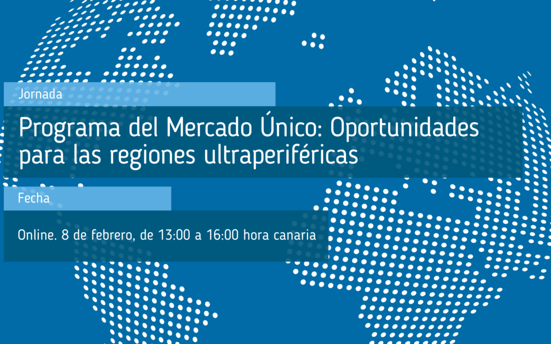 Programa del Mercado Único: Oportunidades para las regiones ultraperiféricas