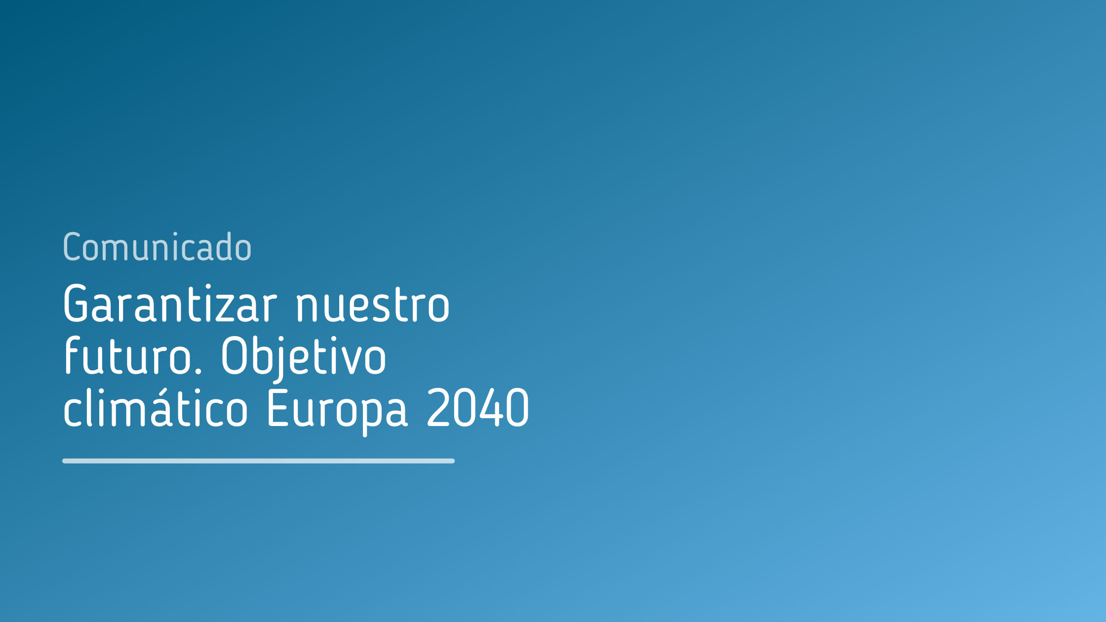 Garantizar_nuestro_futuro_Objetivo_climático_Europa_2040