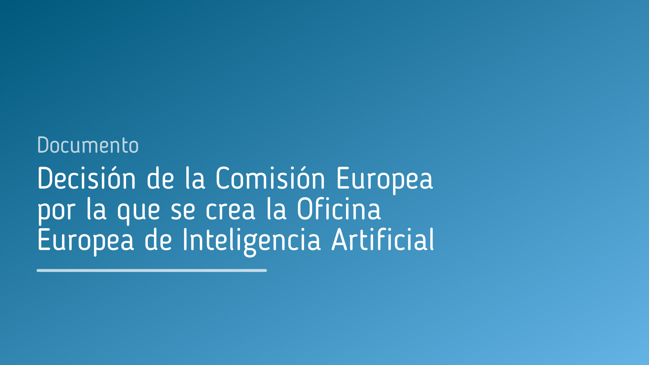 Decisión_de_la_Comisión_Europea_por_la_que_se_crea_la_Oficina_Europea_de_Inteligencia_Artificial